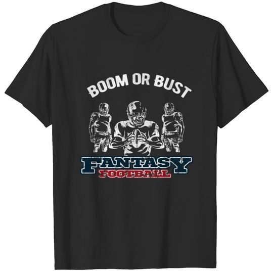 Fantasy Football Boom or Bust T-shirt