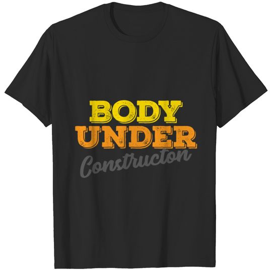 Fitness Gym Gift Body Under Construction Gift T-shirt