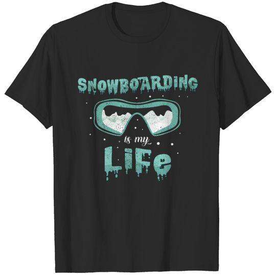 Snowboarding Is My Life Cool Statement Gift T-shirt
