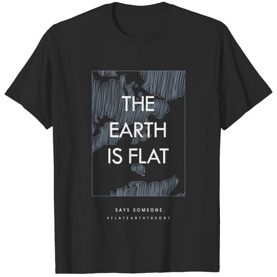Flat Earth (The Earth is Flat) T-shirt