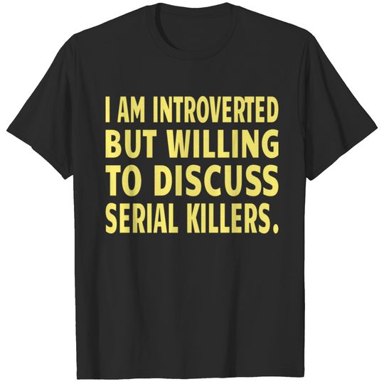 Serial Killer : discussing serial Killer T-shirt