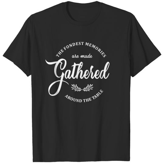 Novelty Text Gathered The Fondest Memories Are T-shirt