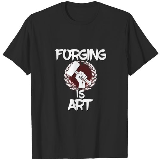 Forging is art! T-shirt