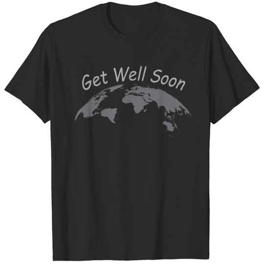 Get Well Soon World T Shirt T-shirt