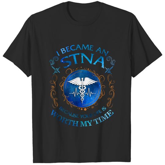 STNA I Became State Tested Nurse Aide Your Life T-shirt