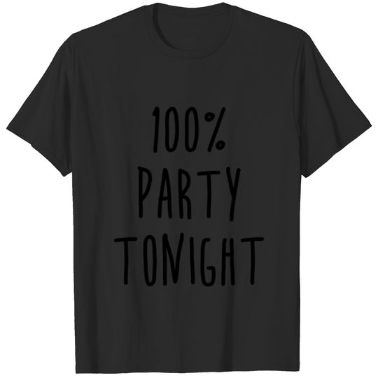 100% Party Tonight - People Club - Alcohol - Music T-shirt