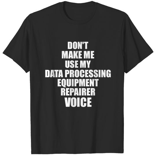 Data Processing Equipment Repairer Voice Funny Gif T-shirt