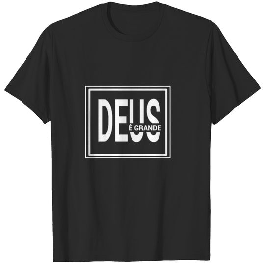 DEUS E GRANDE T-shirt