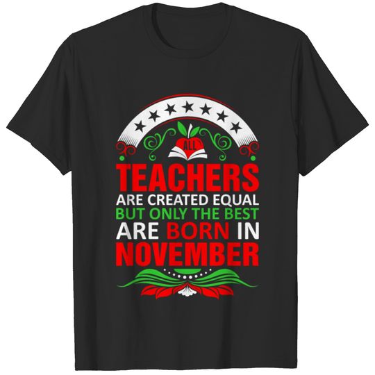 All Teachers Are Created Equal Born In November Ts T-shirt