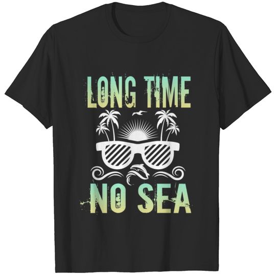 Long time no sea T-shirt