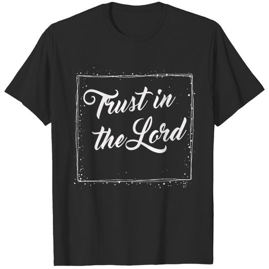 Trust in the Lord T-shirt