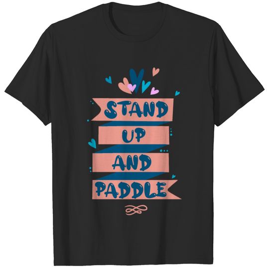 Stand up Paddling | SUP | paddle boarding T-shirt