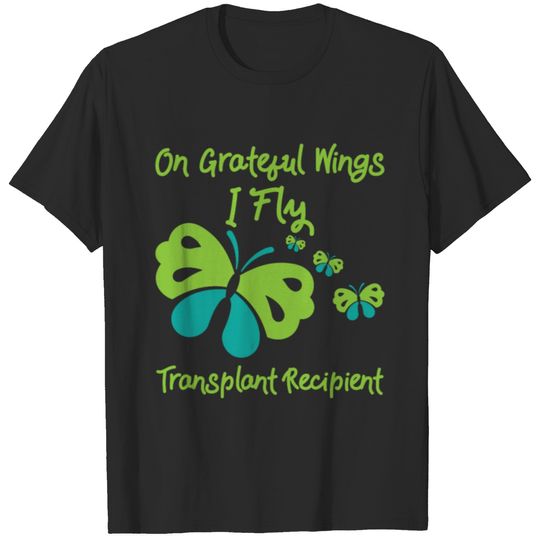 On Grateful Wings I Fly Transplant Recipient For T-shirt