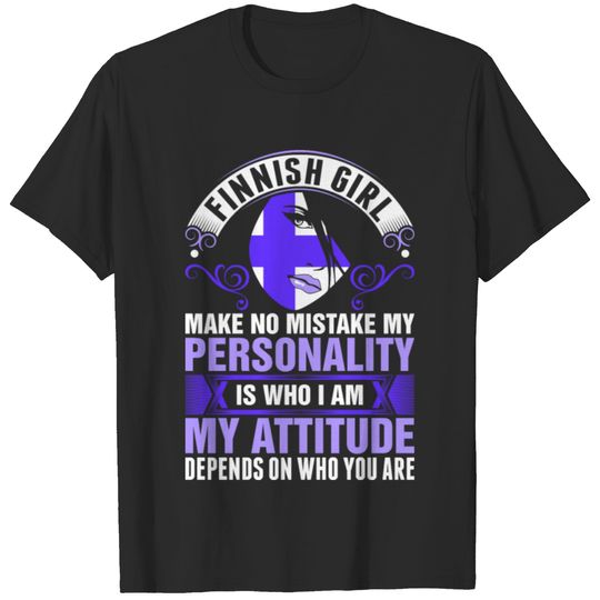 Finnish Girl Make No Mistake My Personality Tshirt T-shirt