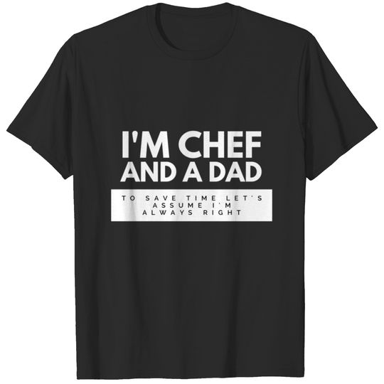 Chef's Humor - I'm a Chef and a Dad T-shirt