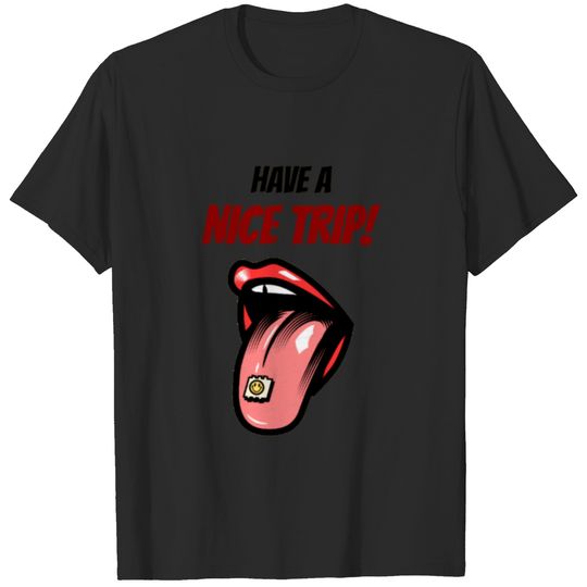 HAVE A NICE TRIP T-shirt