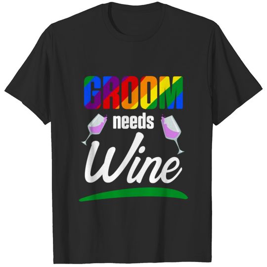 LGBT Pride Gay Bachelor Party Needs Wine T-shirt