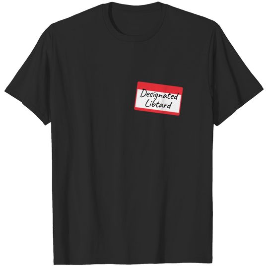 Designated Libtard T-shirt
