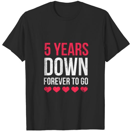 5 Years Down Forever To Go T-shirt