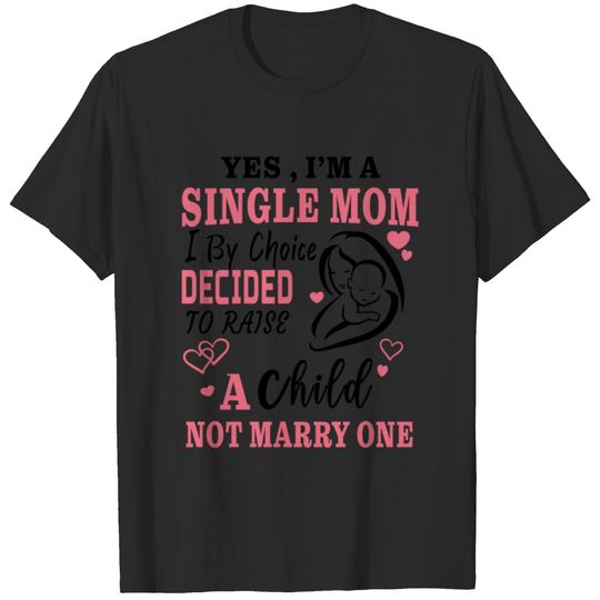 Yes I'M A Single Mom By Choice Kids T-Shirt T-shirt