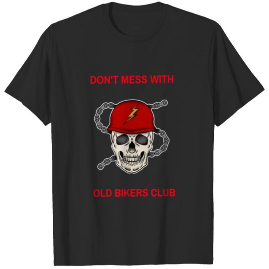 Dont Mess With Old Biker Club T-shirt