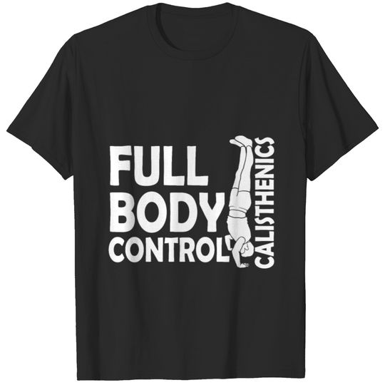 Body Workout Funny Calisthenics Full Body Control T-shirt