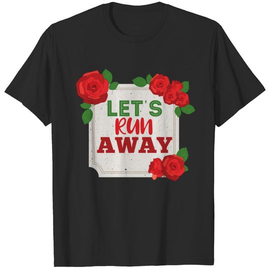 Let's run Away, flowery shirt T-shirt