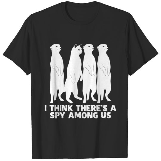 Meerkat And Cats Spy Saying T-shirt