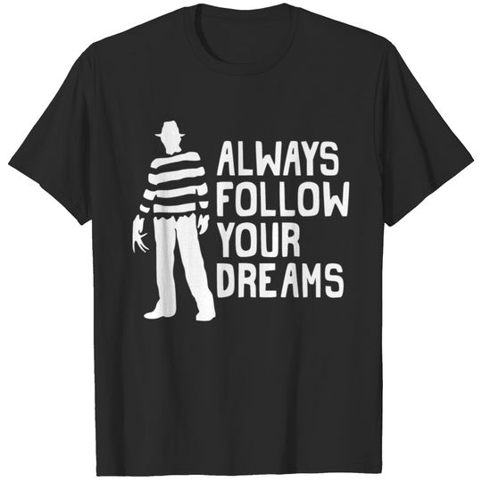 Funny Always Follow Your Dreams Halloween Horror T-shirt