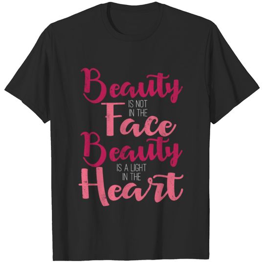 Beauty not in the face, but a light in the heart T-shirt
