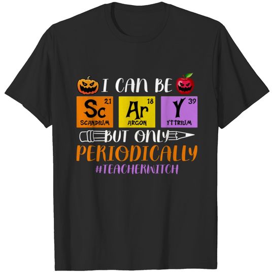 I Can Be But Only Periodically Teacher Witch T-shirt