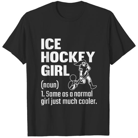 Ice Hockey Girl Normal Girl Just Much Cooler T-shirt