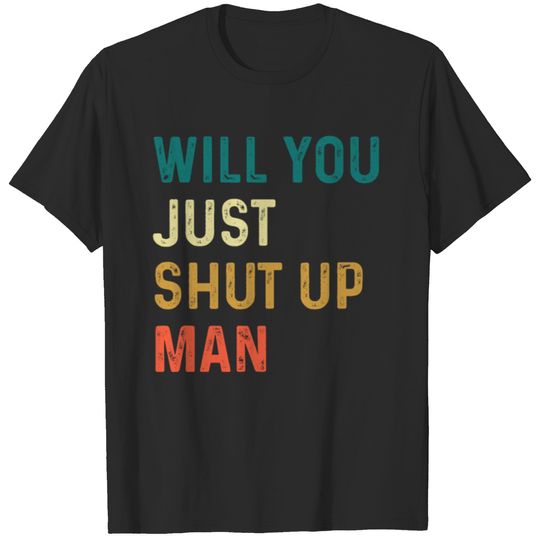 Joe Biden Quote Will you just shut up man? Vintage T-shirt