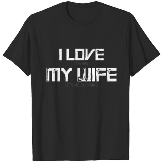 I love my wife skiing - Skier T-shirt