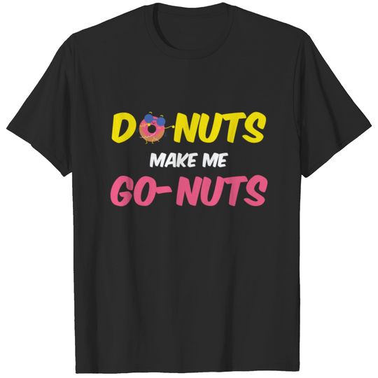 Donuts Make Me Go Nuts T-shirt