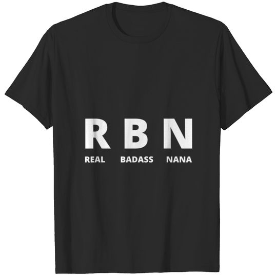 RBN Meaning Real Badass Nana for Nanny Grandma Mim T-shirt