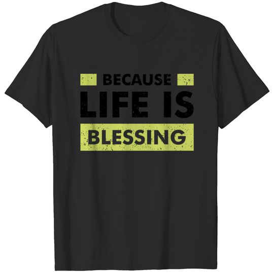 because life is blessing typography T-shirt