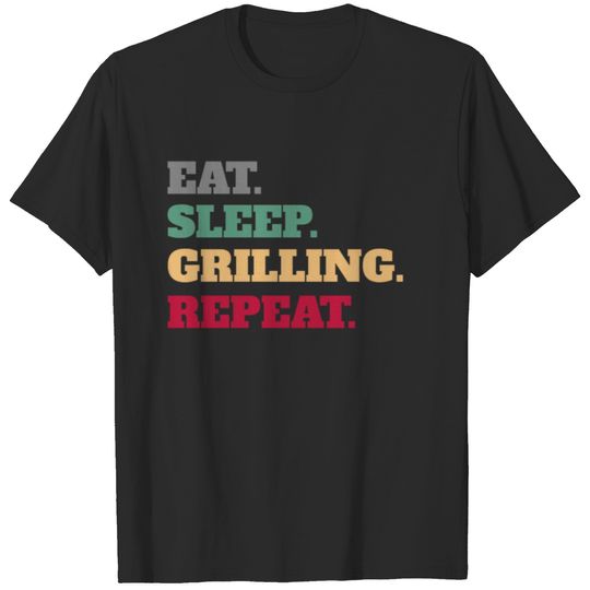 Eat Sleep Grilling Repeat Funny Grill Gifts T-shirt
