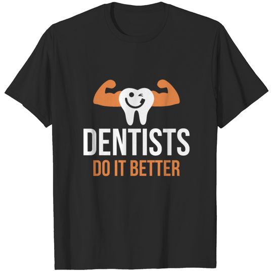 Dentists Do It Better Happy Tooth T-shirt