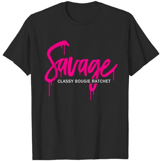 Savage Classy Bougie Ratchet, I'm A Savage Woman T-shirt