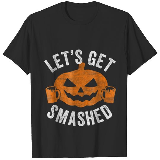 Let s Get Smashed Shirt Halloween Drinking Beer T-shirt