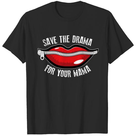 Save the Drama for your Mama Sealed Lips T-shirt