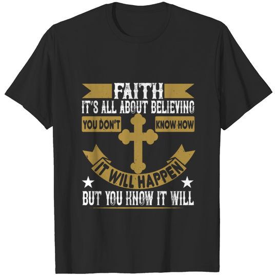 Faith It s all about believing T-shirt