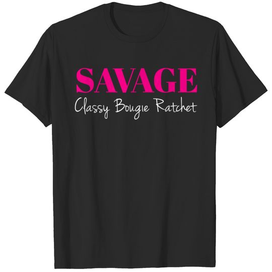 Savage Classy Bougie Ratchet, Classy Cool Mom Gift T-shirt