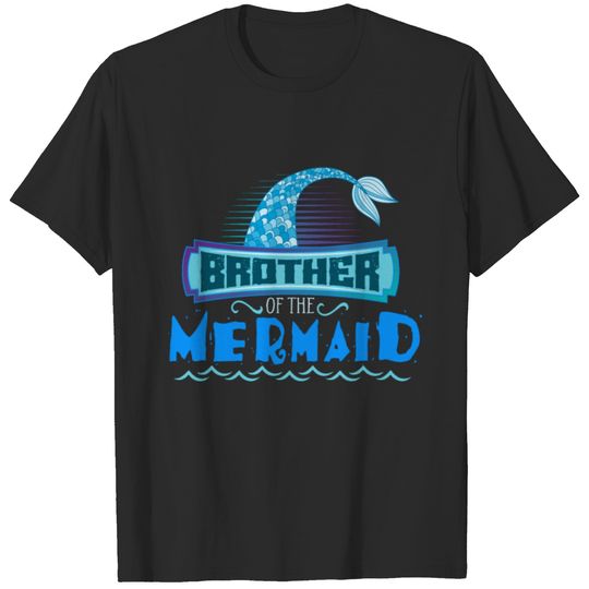Mermaids Gift Brother of the Mermaid T-shirt