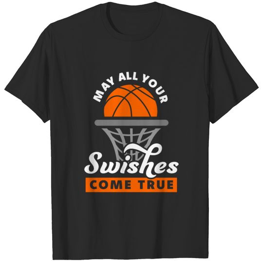 Basketballer Swishes Come True Basketball Basket T-shirt