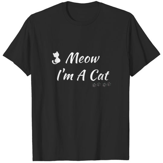 Meow I m A Cat T-shirt