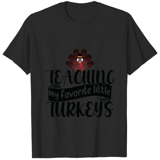 Teaching My Favorite Little Turkeys T-shirt