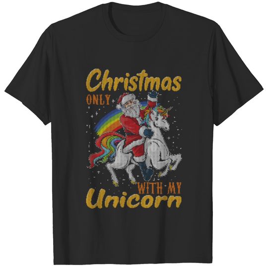 Ugly Xmas Christmas Only With My Unicorn Einhorn T-shirt