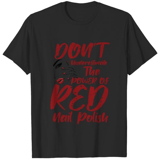 Don’t underestimate the power of red nail polish T-shirt